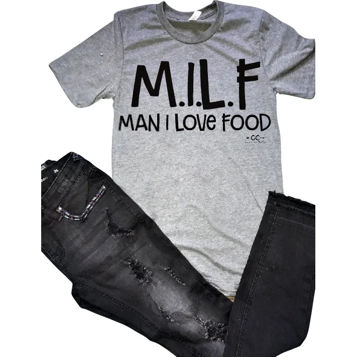 MILF MAN I LOVE FOOD  Tee